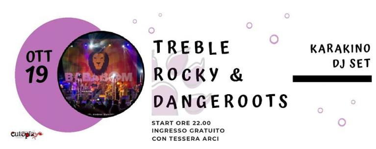 Treble Rocky & Dangeroots